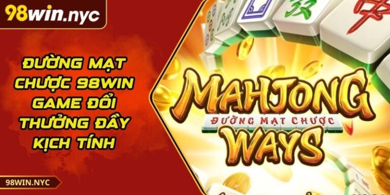 Đường Mạt Chược 98Win – Game Đổi Thưởng Đầy Kịch Tính 4 Đường Mạt Chược 98Win – Game Đổi Thưởng Đầy Kịch Tính