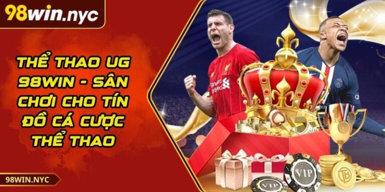 Thể Thao UG 98Win - Sân Chơi Cho Tín Đồ Cá Cược Thể Thao