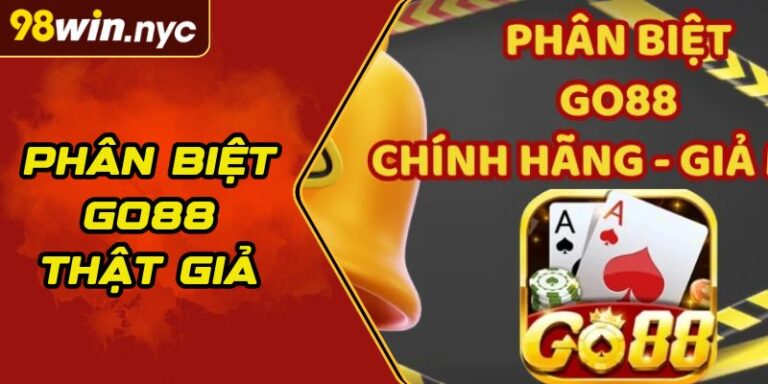 Hướng Dẫn Phân Biệt Go88 Thật Giả Chi Tiết Người Chơi 2 Hướng Dẫn Phân Biệt Go88 Thật Giả Chi Tiết Người Chơi